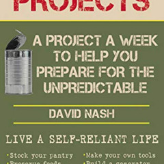 [GET] PDF 📌 52 Prepper Projects: A Project a Week to Help You Prepare for the Unpred