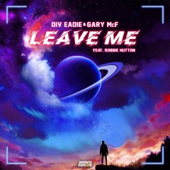 Div Eadie & Gary McF - Leave Me (feat. Robbie Hutton) ⚠️OUT NOW⚠️