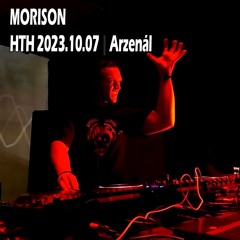 Morison 3decks set @ Arzenal (Bp, HU), HTH presents Hell - X Bday Bash 07.10.2023.