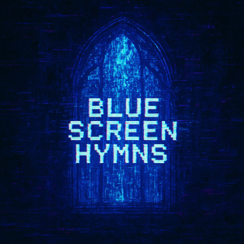 Blue Screen Hymns