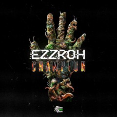 EZZROH - CHAMPION (FREE DOWNLOAD)