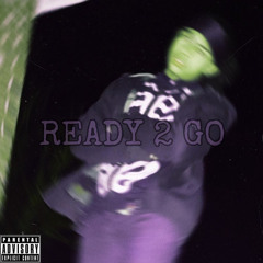READY 2 GO (prod. squirls x flexingang)
