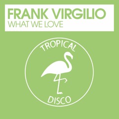 Frank Virgillio - What We Love
