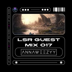 LSR Guest Mix 017: annaweezyy