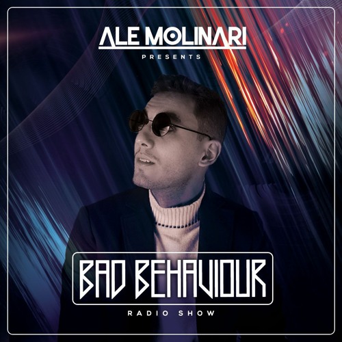 Ale Molinari - Bad Behaviour Episode #36