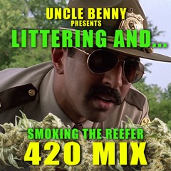 Littering and...Smoking The Reefer 420 Mix