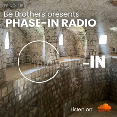 Be Brothers presents Phase-In EP015