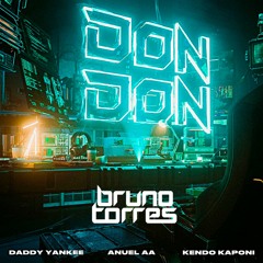 Daddy Yankee, Anuel AA & Kendo Kaponi - Don Don (Bruno Torres Remix)