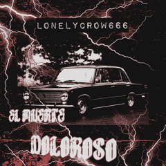 LONELYCROW666 - "EL MUERTE DOLOROSO,,