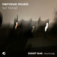 Nervous Music w/ tskali @chuntfm / 11 August 2025