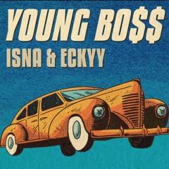 ISNA & ECKYY - Young Boss