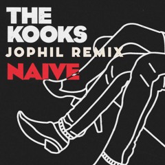 The Kooks - Naive (Jophil Remix)