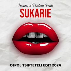 SUKARIE - Trannos x Thodoris Verlis (DJPOL TSIFTETELI EDIT 2024)