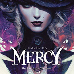 free EBOOK 💖 Mirka Andolfo's Mercy: The Fair Lady, The Frost, and The Fiend by  Mirk