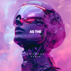 Motorcycle - As The Rush Comes (Onixmann Remix)