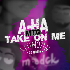 Mtg -  A-ha - Take On Me - DJ MODCK -