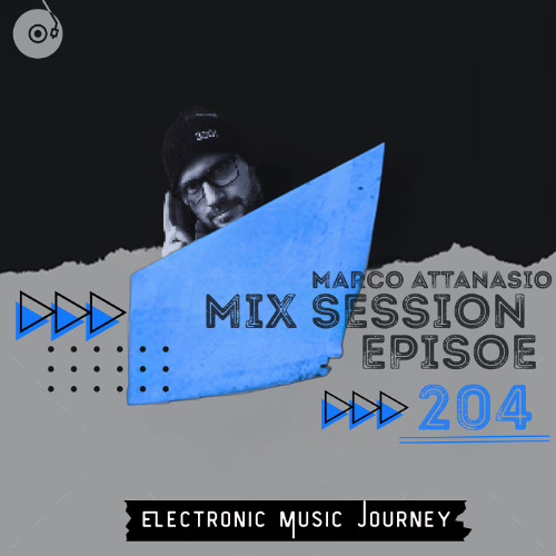 Marco Attanasio – Mix Session Episode 204 (Techno / House / Electro)