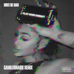 Hoes Be Mad - Cash Cobain (Camillionaire Remix) [Free DL]
