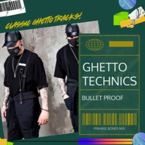 BULLET PROOF / GHETTO TECHNICS / A FRANKIE BONES MIX