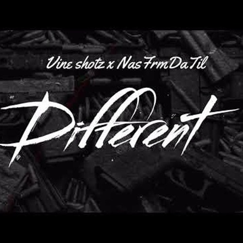 Vine Shotz X NasFrmDaTil - DIFFERENT