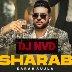 Sharab(DJ NVD Refix) ft Karan Aujla