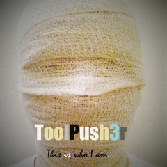 ToolPush3r - - This is Who I am....