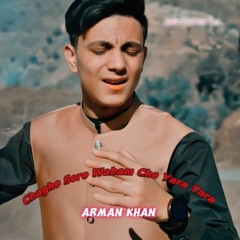 Chaghe Soore Waham Che Yara Yara | Arman Khan | Pashto Song