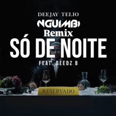 Deejay Telio - Só de Noite ( Nguimbi Remix )