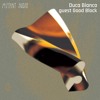 Download Video: Duca Bianco w/ Good Block [17.07.24]