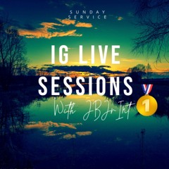 IG Live Sessions With JBJrInt (Sunday Service)