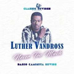 Luther Vandross - Never Too Much (Dario Caminita Revibe)