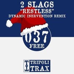 2 Slags - Restless (Dynamic Intervention Remix)
