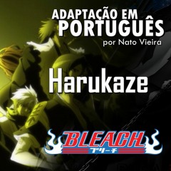 Harukaze (Bleach - Abertura 15 em Português) feat. Mariana Sayuri