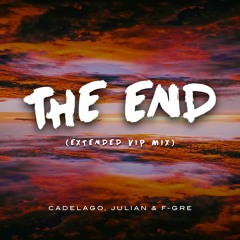 CADELAGO, Julian & F-Gre - The End (Extended VIP Mix)  FREE DOWNLOAD !!!!