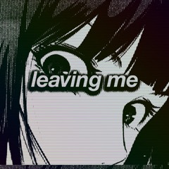 Leaving Me