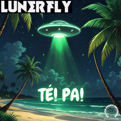 Lunerfly - Té! Pa!