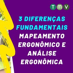 3 Diferenças FUNDAMENTAIS entre Mapeamento Ergonômico e Análise Ergonômica