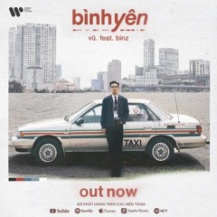 Bình Yên - Vũ ft Binz ( remix)