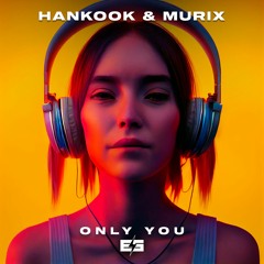 Hankook & Murix - Only You