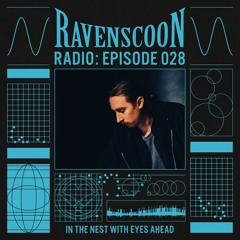 In The Nest With Eyes Ahead On Ravenscoon Radio EP: 28
