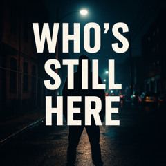 Who’s Still Here