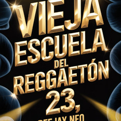 Deejay Neo - Vieja Escuela Reggaeton 23 (Audio Original)