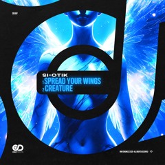 SI-OTIK - SPREAD YOUR WINGS (OUT NOW)