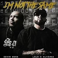Lalo G Alvarez "I'm Not The Same" ft. Sevin Duce