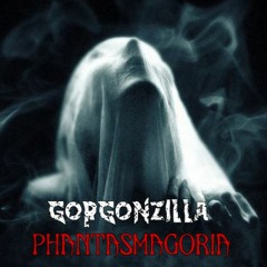 Gorgonzilla - Phantasmagoria