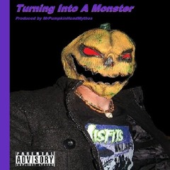 Mr. PumpkinHead - TurningIntoAMonster (2021 Single) (Prod. MrPumpkinHeadMythos)