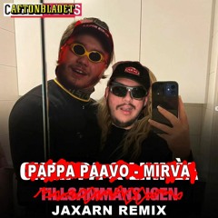 Pappa Paavo - Mirva (JAXARN Remix)