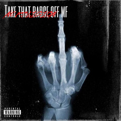 take that badge off mf