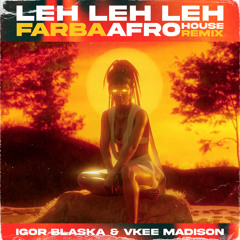 LEH LEH LEH (Farba Afrohouse Extended Remix)