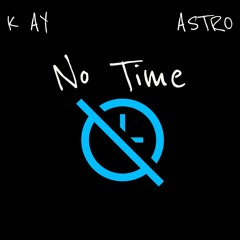 K Ay - No Time (beat prod. by Astro)